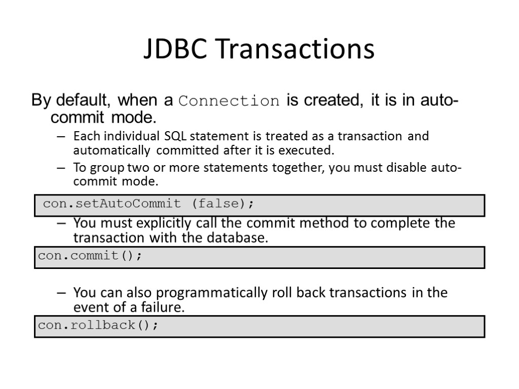 JDBC Transactions By default, when a Connection is created, it is in auto-commit mode.